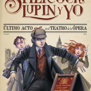 Sherlock, Lupin y yo: Último acto en el teatro de la ópera